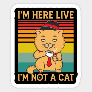 I'm Here Live I'm Not a Cat Funny Cat Lawyer Meme Gift Sticker